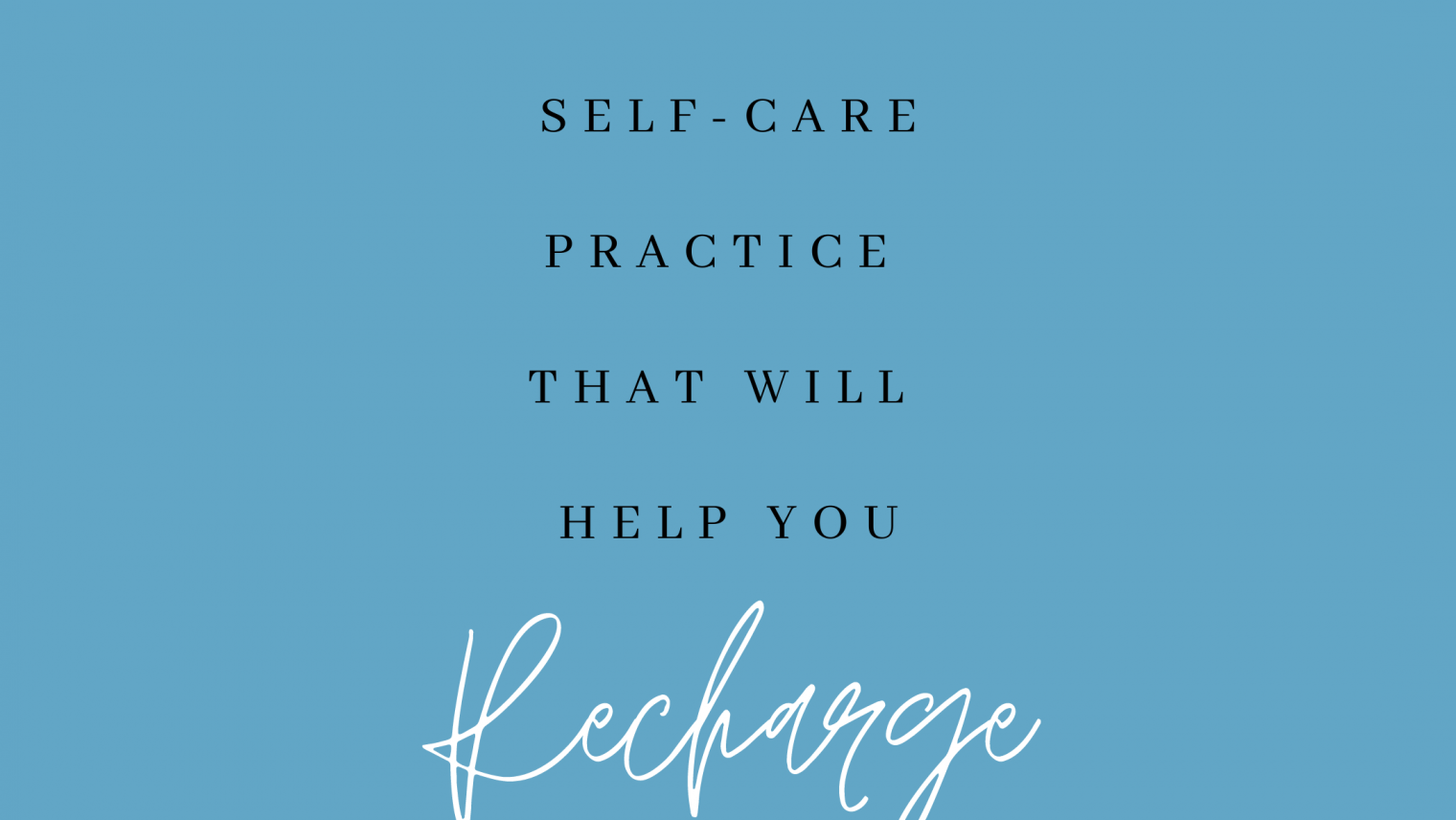 Recharge with a Self-care Practice